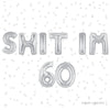 60th Birthday Foil Balloons – "SHIT I'M 60" & "SHIT I'M SIXTY" (Air-Fill Only)