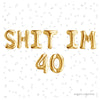 Funny 40th Birthday Balloons โ "SHIT I'M 40" & "SHIT I'M FORTY" (Air-Fill Only)