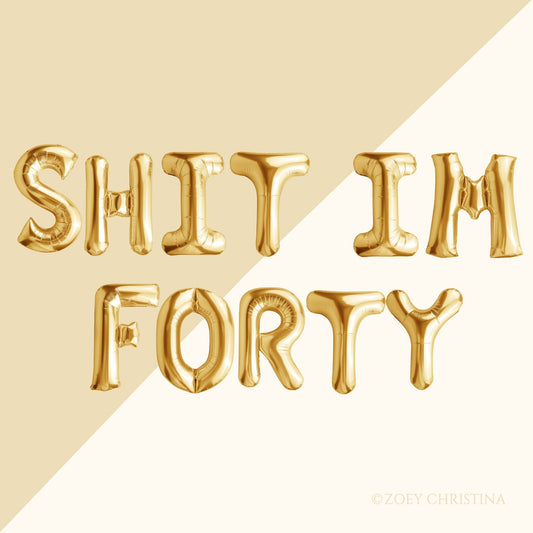 Funny 40th Birthday Balloons – "SHIT I'M 40" & "SHIT I'M FORTY" (Air-Fill Only)