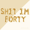 Funny 40th Birthday Balloons โ "SHIT I'M 40" & "SHIT I'M FORTY" (Air-Fill Only)