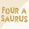 Four-a-Saurus" Foil Balloon Letter Kit – Dinosaur 4th Birthday Party Decor