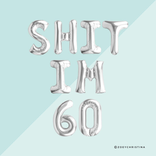 60th Birthday Foil Balloons – "SHIT I'M 60" & "SHIT I'M SIXTY" (Air-Fill Only)