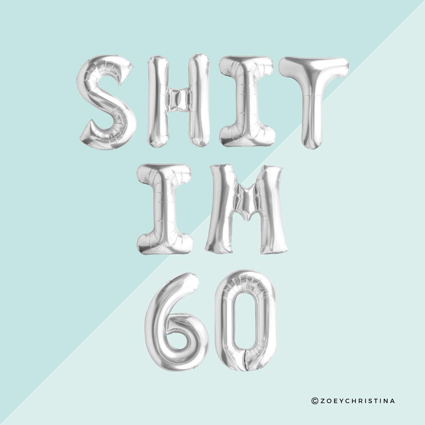 60th Birthday Foil Balloons โ "SHIT I'M 60" & "SHIT I'M SIXTY" (Air-Fill Only)