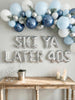 SKI YA LATER 40S Foil Balloon Letters: Après Ski Birthday Party Decor