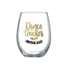 Dance Teacher Survival Glass® – 18oz Wine Glass Gift for Dance Instructors