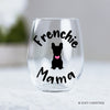 Frenchie Mama Wine Glass – 18oz Stemless Glass for Dog Moms