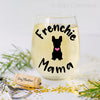 Frenchie Mama Wine Glass – 18oz Stemless Glass for Dog Moms