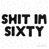 60th Birthday Foil Balloons – "SHIT I'M 60" & "SHIT I'M SIXTY" (Air-Fill Only)