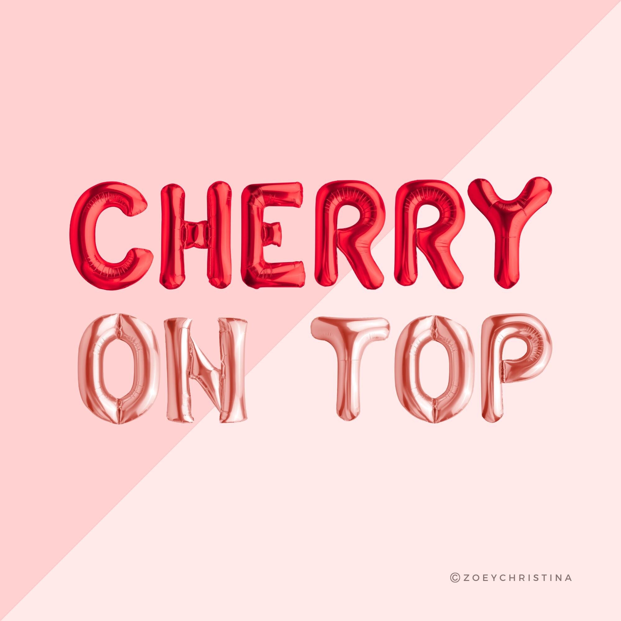CHERRY ON TOP Foil Balloon Letter Banner – She's the Cherry on Top