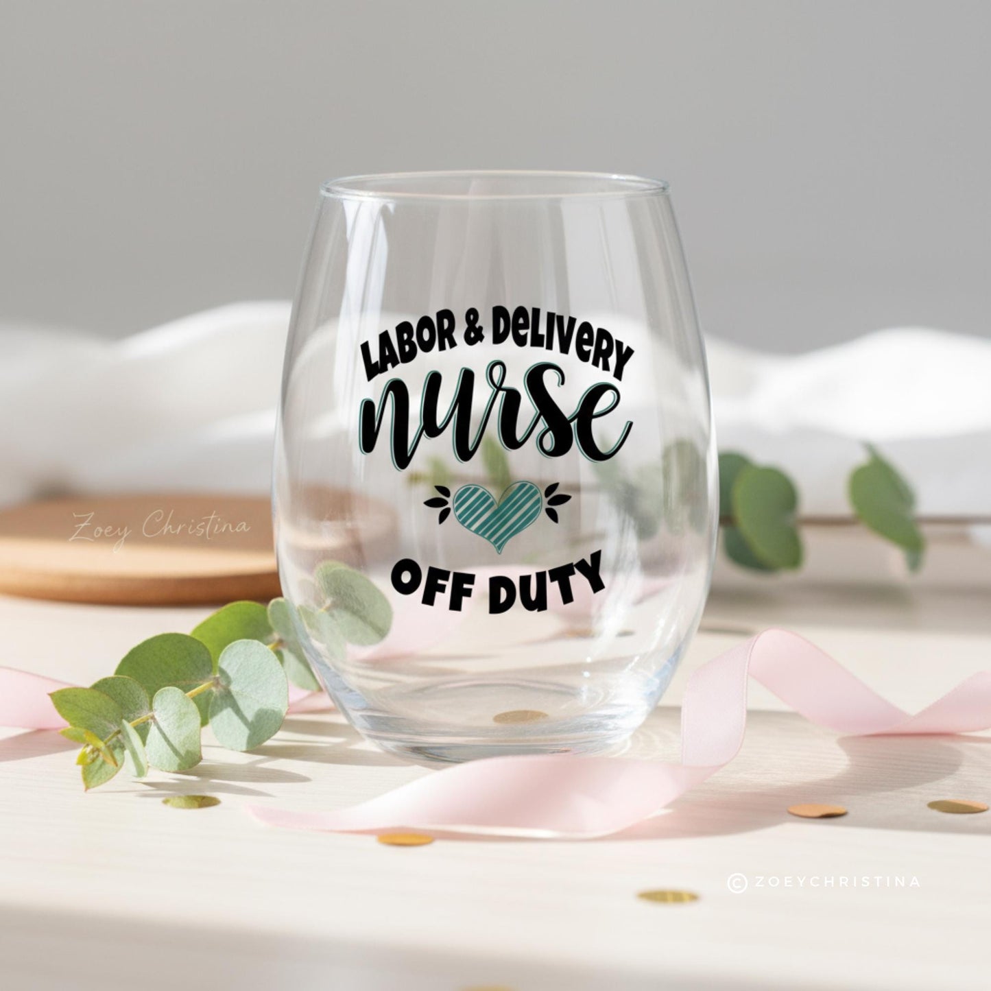 Labor and Delivery Nurse Wine Glass: Off Duty or Retirement Gift