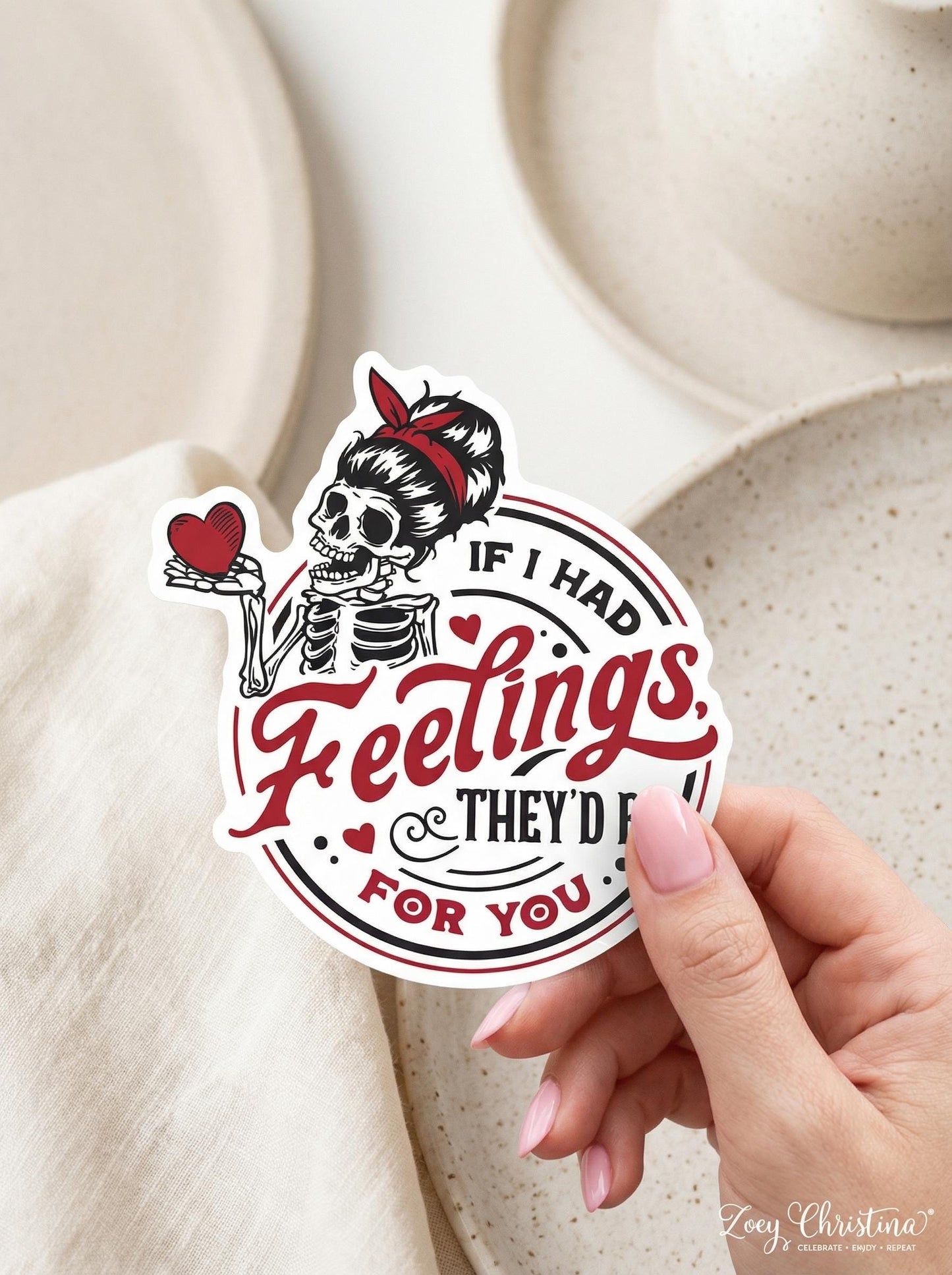 If I Had Feelings They’d Be For You Sticker • Funny Skeleton Vinyl Sticker