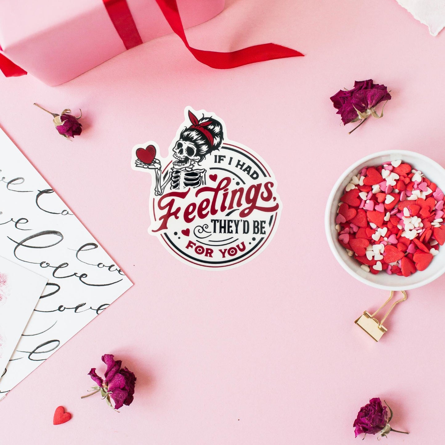 If I Had Feelings They’d Be For You Sticker • Funny Skeleton Vinyl Sticker
