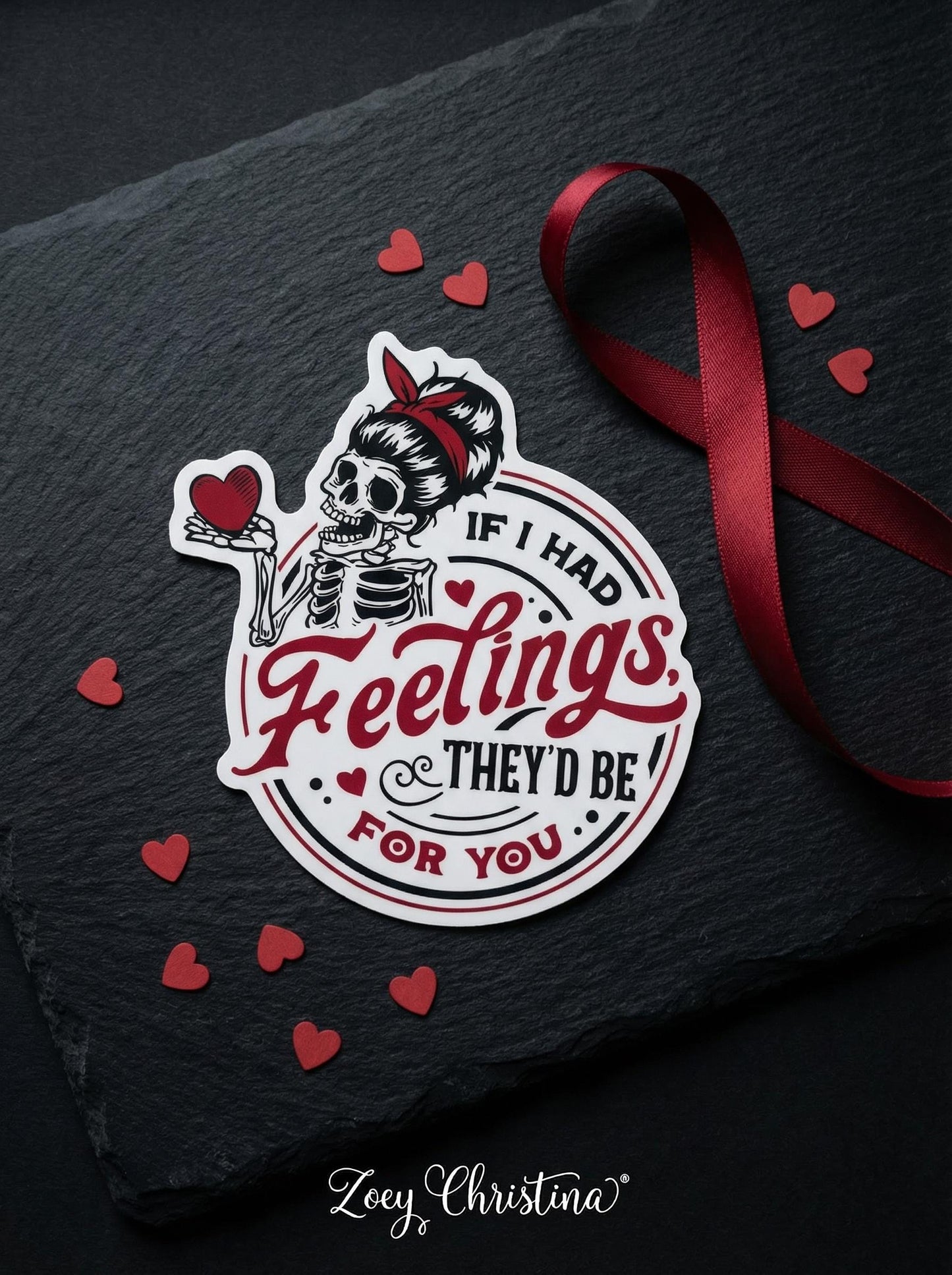 If I Had Feelings They’d Be For You Sticker • Funny Skeleton Vinyl Sticker