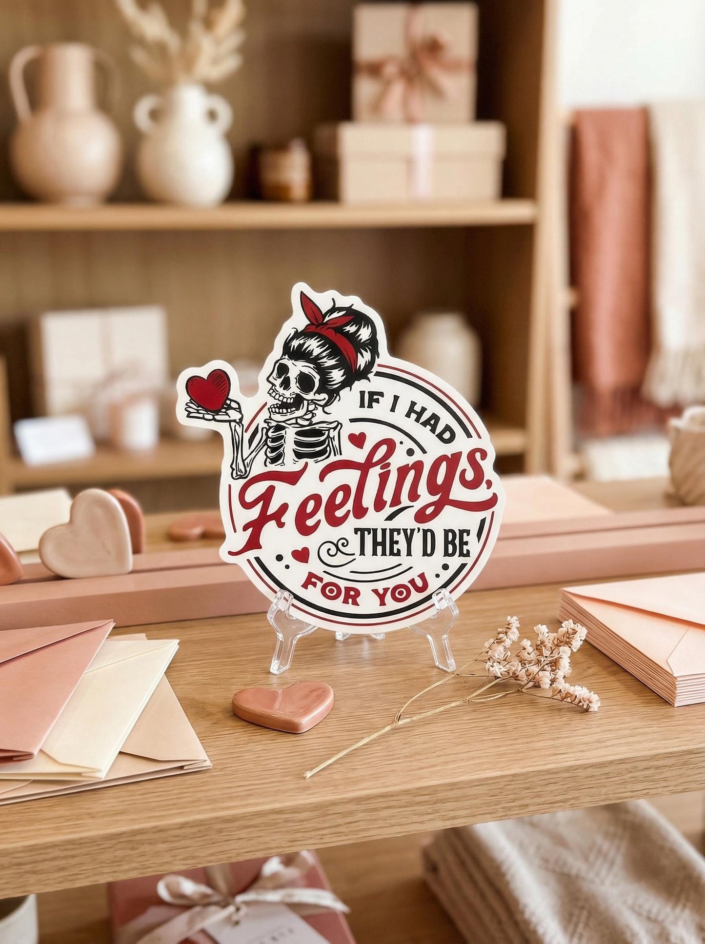 If I Had Feelings They’d Be For You Sticker • Funny Skeleton Vinyl Sticker