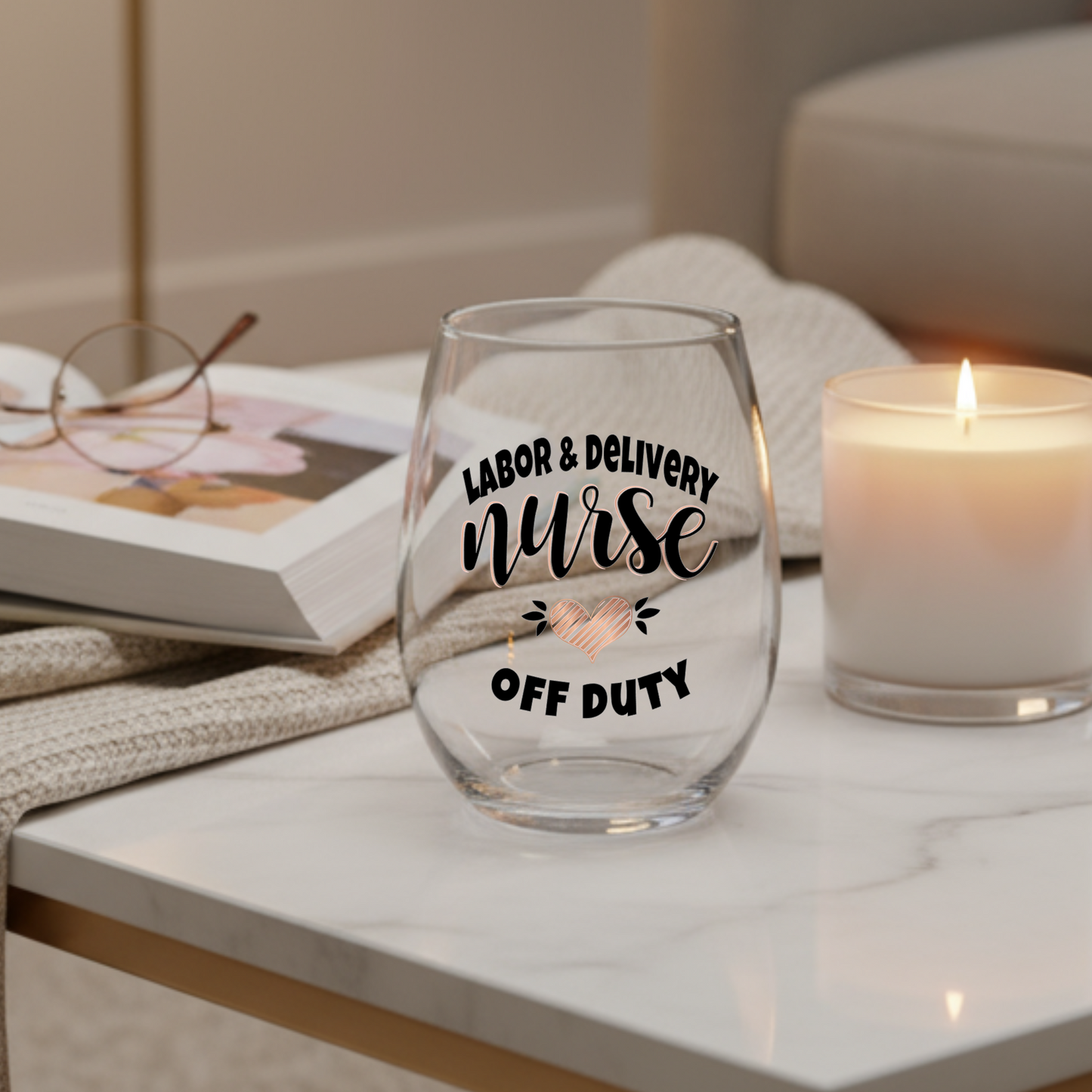 Labor and Delivery Nurse Wine Glass: Off Duty or Retirement Gift
